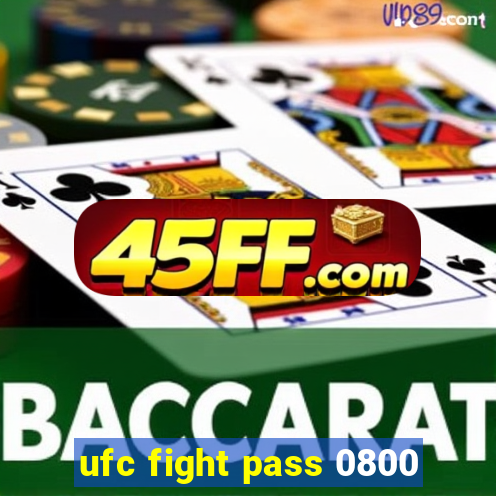 ufc fight pass 0800